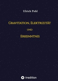 Abbildung von: Gravitation, Elektrizität und Erkenntnis - tredition