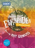 Cover: 52 kleine & gro&szlig;e Eskapaden in Deutschland - Mit Genuss - DuMont Reiseverlag
