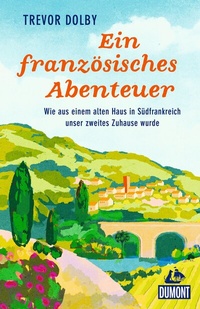 Abbildung von: Ein französisches Abenteuer - DuMont Reiseverlag
