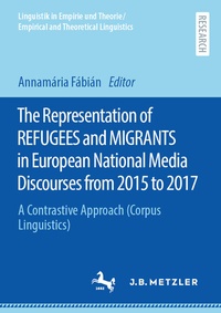 Abbildung von: The Representation of REFUGEES and MIGRANTS in European National Media Discourses from 2015 to 2017 - J.B. Metzler