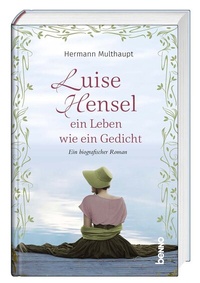 Abbildung von: Luise Hensel - Ein Leben wie ein Gedicht - St. Benno Verlag GmbH