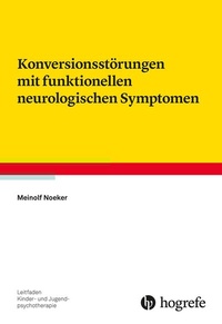 Abbildung von: Konversionsstörungen mit funktionellen neurologischen Symptomen - Hogrefe