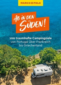 Abbildung von: MARCO POLO Bildband Ab in den Süden! 100 traumhafte Campingziele von Portugal über Frankreich bis Griechenland - MARCO POLO ein Imprint von MAIRDUMONT