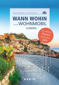 Abbildung von: KUNTH Wann wohin mit dem Wohnmobil Europa - Kunth Verlag