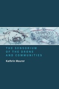 Cover: The Sensorium of the Drone and Communities - MIT Press