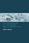 Cover: The Sensorium of the Drone and Communities - MIT Press
