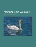 Cover: Patience Holt (Volume 2) - Rarebooksclub.com