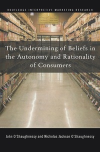 Enlarge image Cover: The Undermining of Beliefs in the Autonomy and Rationality of Consumers - Routledge