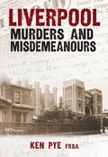 Cover: Liverpool Murders and Misdemeanours - Amberley Publishing