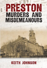 Abbildung von: Preston Murders and Misdemeanours - Amberley Publishing