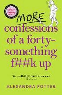 Abbildung von: More Confessions of a Forty-Something F**k Up - Macmillan