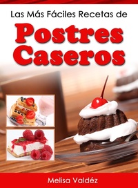 Abbildung von: Las Más Fáciles Recetas de Postres Caseros - Inspira