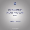 Cover: The Racism of People Who Love You - Dreamscape Media