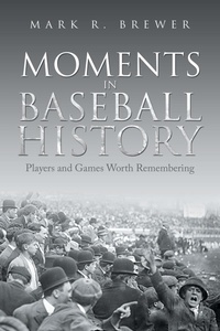 Abbildung von: Moments in Baseball History - Xlibris Us