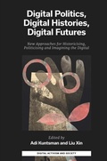 Cover: Digital Politics, Digital Histories, Digital Futures - Emerald Publishing Limited
