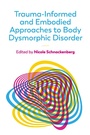 Cover: Trauma-Informed and Embodied Approaches to Body Dysmorphic Disorder - Jessica Kingsley Publishers