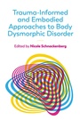 Cover: Trauma-Informed and Embodied Approaches to Body Dysmorphic Disorder - Jessica Kingsley Publishers