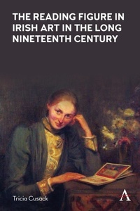 Abbildung von: The Reading Figure in Irish Art in the Long Nineteenth Century - Anthem Press