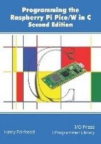 Enlarge image Cover: Programming The Raspberry Pi Pico/W In C, Second Edition - I/O Press