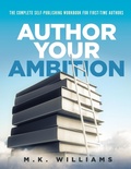 Cover: Author Your Ambition - Mk Williams Publishing, LLC