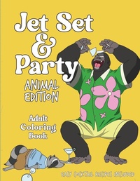 Enlarge image Cover: Jet Set & Party Animal Edition Coloring Book - Easy Cocktail Recipes Included - Food Is Love LLC