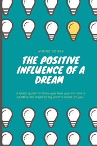 Abbildung von: The positive influence of a dream - André Sousa