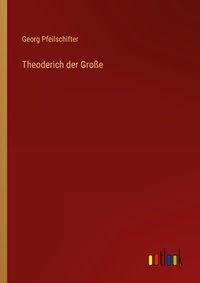 Enlarge image Cover: Theoderich der Grosse - Outlook Verlag