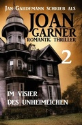 Cover: Joan Garner 2: Im Visier des Unheimlichen: Romantic Thriller - Uksak E-Books