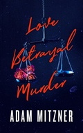 Cover: Love Betrayal Murder - Blackstone Publishing