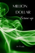 Cover: Million Dollar Screw Up (Million Dollar Duet, #2) - TJ Lee
