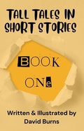 Cover: Tall Tales In Short Stories (Book 'One') - David Burns