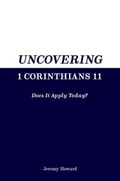 Cover: Uncovering 1 Corinthians 11 - Jeremy Howard