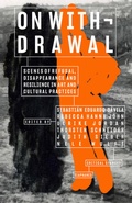 Cover: On Withdrawal-Scenes of Refusal, Disappearance, and Resilience in Art and Cultural Practices - Diaphanes