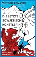 Cover: Die letzte sowjetische K&uuml;nstlerin - Diaphanes