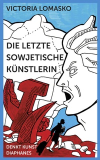 Abbildung von: Die letzte sowjetische Künstlerin - Diaphanes