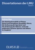 Cover: Die Idealstaatsmodelle in Platons 'Nomoi' und Xenophons 'Kyrup&auml;die', 'Hieron', 'Die Verfassung der Spartaner' und 'Die Verfassung der Athener', sowie die politischen Systeme Spartas und Athens im Vergleich - Georg Olms Verlag