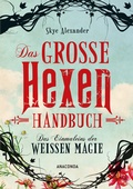 Cover: Das gro&szlig;e Hexen-Handbuch der wei&szlig;en Magie. - Anaconda Verlag