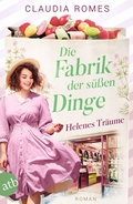 Cover: Die Fabrik der s&uuml;&szlig;en Dinge - Helenes Tr&auml;ume - Aufbau Taschenbuch