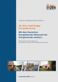 Abbildung von: 20 Jahre unabhängige Energieberatung. Mit dem Deutschen Energieberater-Netzwerk die Energiewende meistern - Fraunhofer IRB Verlag