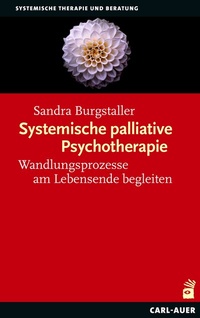 Abbildung von: Systemische palliative Psychotherapie - Carl-Auer Verlag
