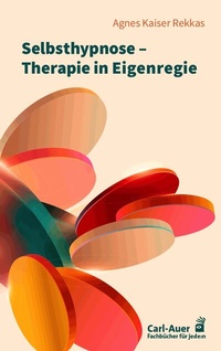 Abbildung von: Selbsthypnose - Therapie in Eigenregie - Carl-Auer Verlag