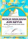 Cover: Mit Bina, Beni und der Taube Chagai... Rosch Haschana, Jom Kippur - Verlag Morascha AG