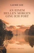 Cover: An einem hellen Morgen ging ich fort - MILENA
