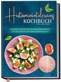 Abbildung von: Histaminintoleranz Kochbuch für Anfänger: Leckere und einfache histaminarme Rezepte für viel Genuss und mehr Lebensqualität - inkl. 30-Tage-Ernährungsplan - Edition Dreiblatt