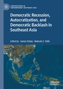 Cover: Democratic Recession, Autocratization, and Democratic Backlash in Southeast Asia - Palgrave Macmillan