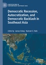 Cover: Democratic Recession, Autocratization, and Democratic Backlash in Southeast Asia - Palgrave Macmillan