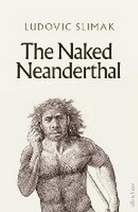 Enlarge image Cover: The Naked Neanderthal - Allen Lane