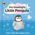 Cover: Say Goodnight, Little Penguin - Ladybird