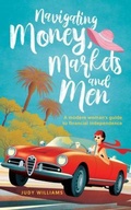 Cover: Navigating Money, Markets and Men - Judy Williams