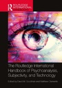 Cover: The Routledge International Handbook of Psychoanalysis, Subjectivity, and Technology - Routledge